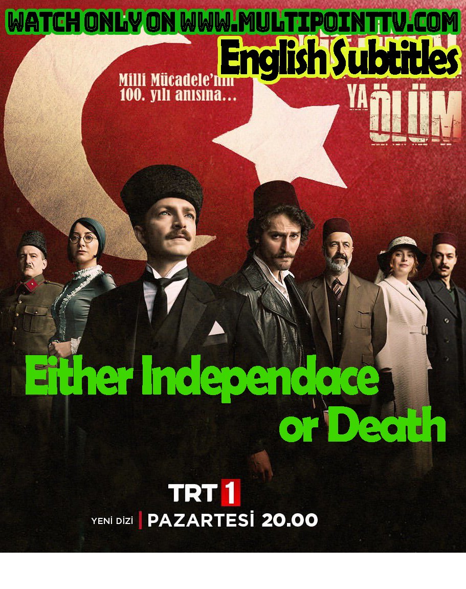 Ya Istiklal Ya Ölüm (Independence or death) English Subtitles