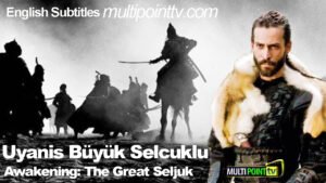 Uyanis Büyük Selcuklu (Awakening: The Great Seljuk) English Subtitles